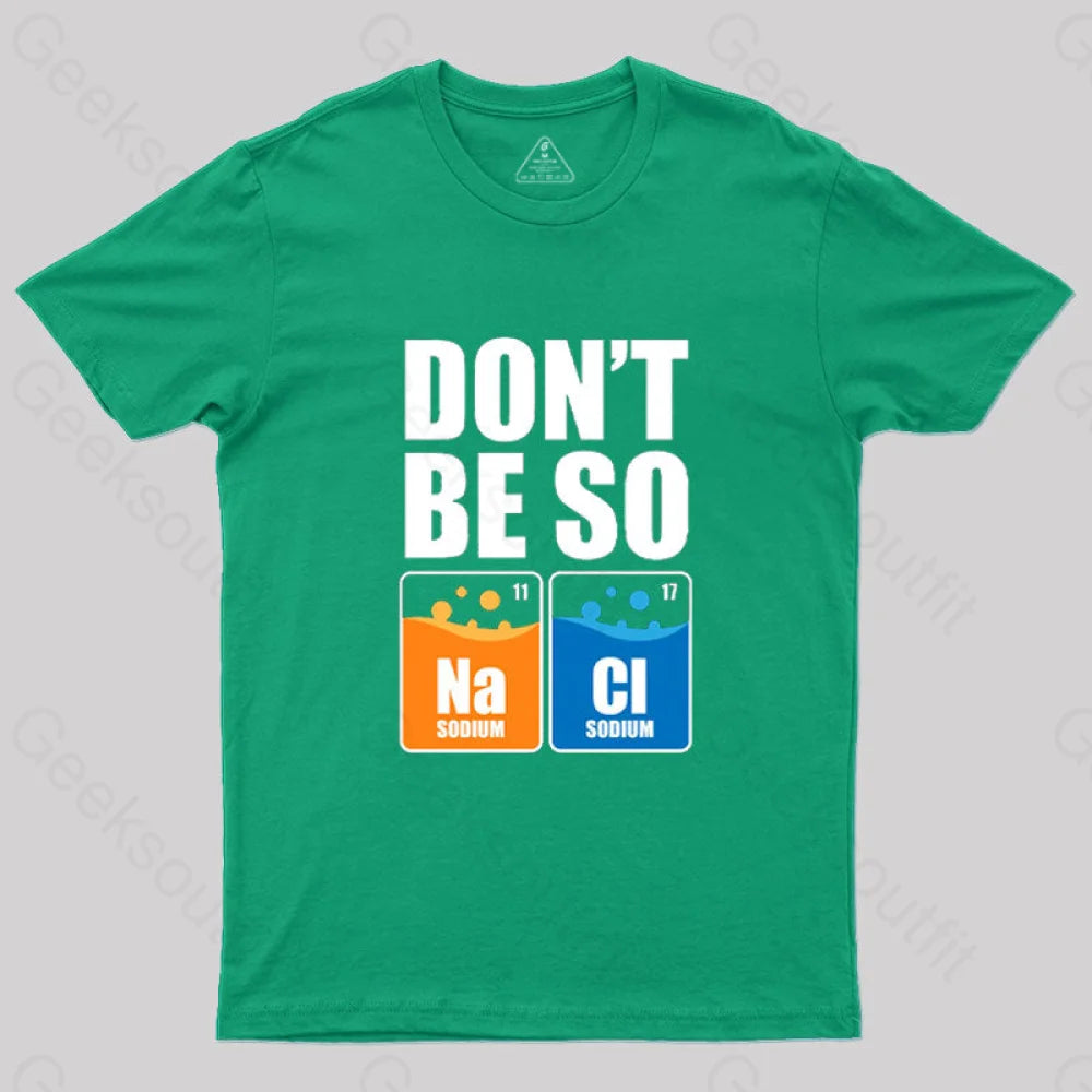 Don't Be So Naci Sodium T-Shirt