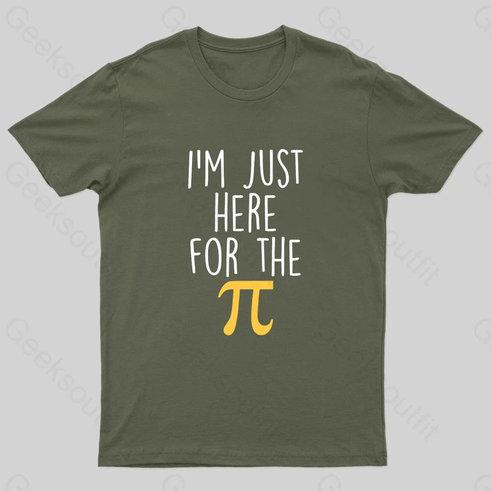 I'm Here For The Pi Geek T-Shirt