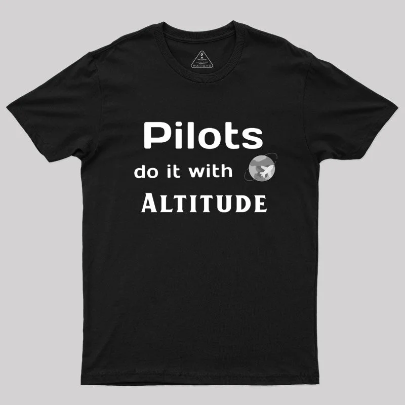 Pilots do it with Altitude T-Shirt