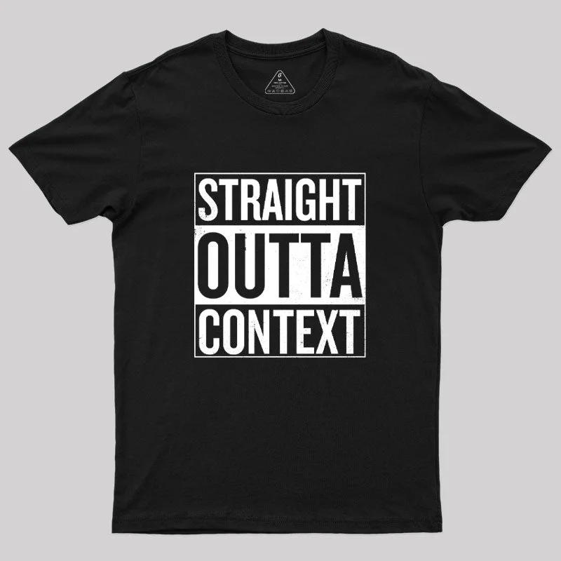 Straight Outta Context Geek T-Shirt