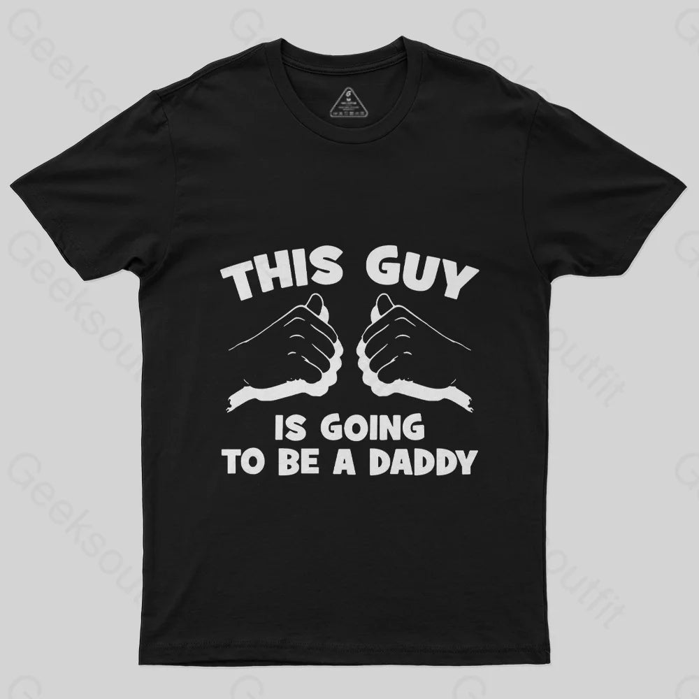 This Guy Is Going To Be Daddy T-Shirt