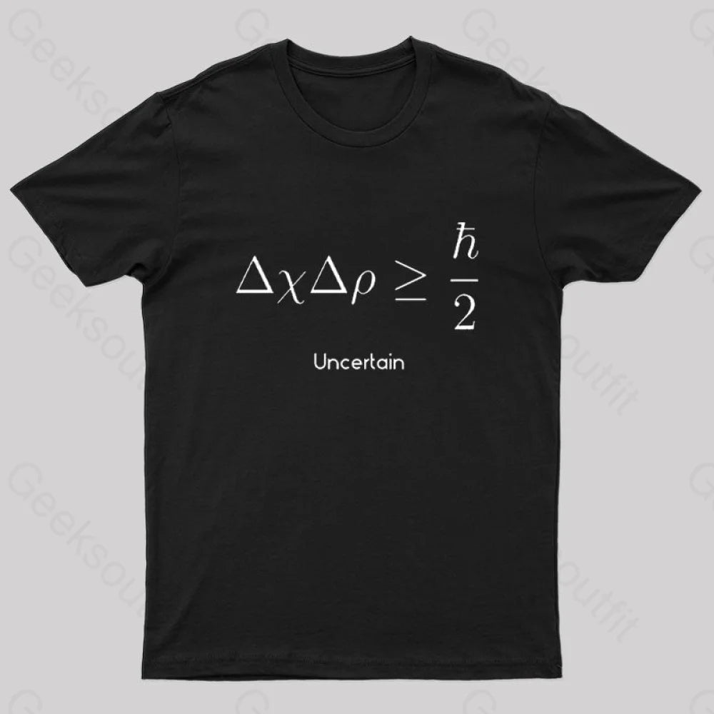 Uncertanity Principle Nerd T-Shirt