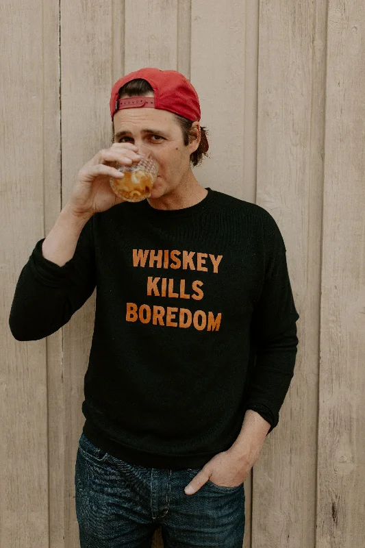 The Whiskey Kills Boredom Sweatshirt